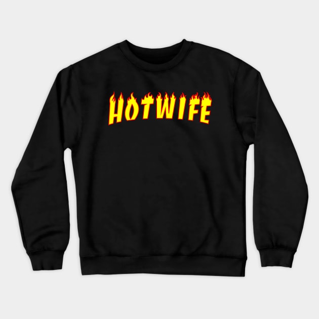 Hotwife Crewneck Sweatshirt by Pridish